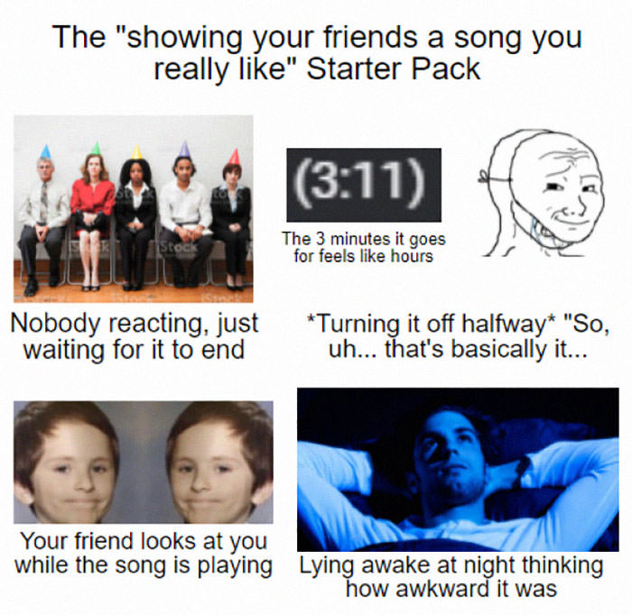 The "showing your friends a song you really like" starter pack