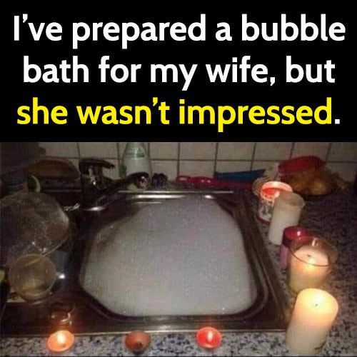 To keep your wife happy, surprise her every day with something new. Today, try drawing her a bubble bath.