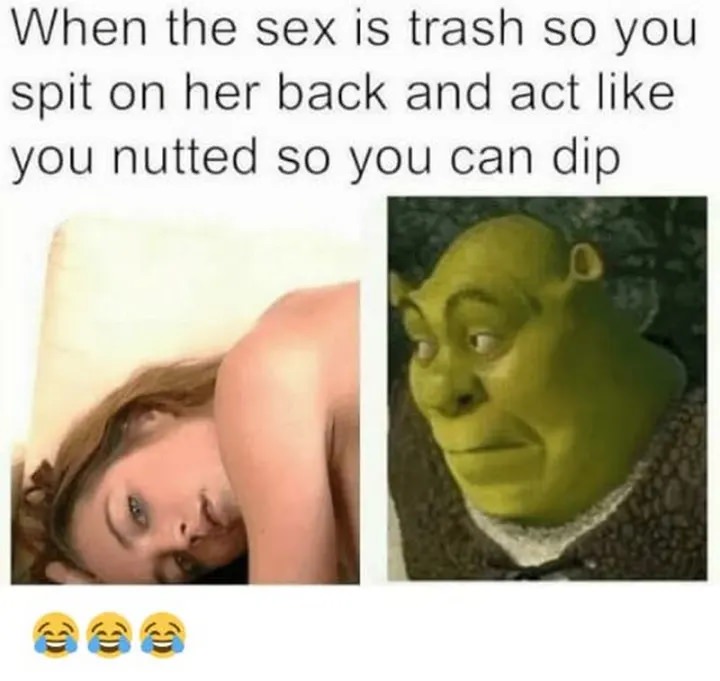 After sex memes when you gotta dip.
