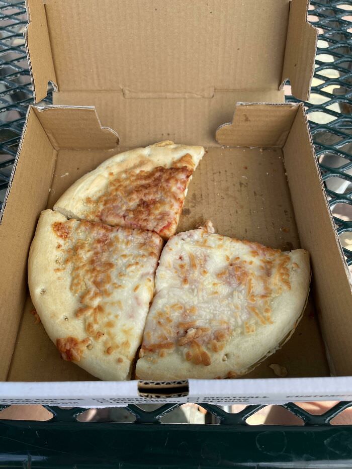 School pizza, gave me three pieces, when asked where the other one was, given no answer nor help