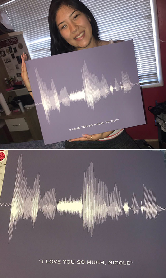 My man's got the sound waves of him saying he loves me printed on a canvas.